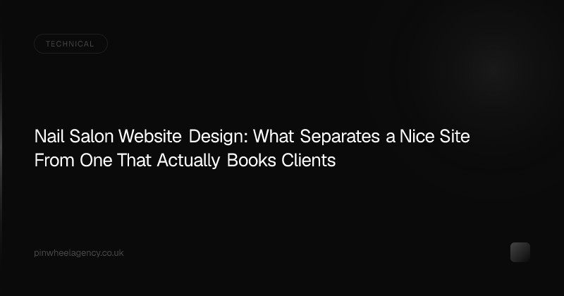 Nail Salon Website Design: What Separates a Nice Site From One That Actually Books Clients